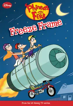 phineas and ferb: freeze frame book cover image