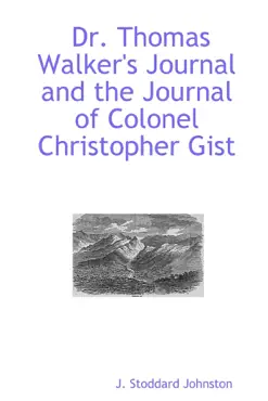 dr. thomas walker's journal and the journal of colonel christopher gist imagen de la portada del libro
