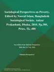 Sociological Perspectives on Poverty, Edited by Nazrul Islam, Bangladesh Sociological Society, Ankur Prakashani, Dhaka, 2010, Pp.380, Price, Tk. 400 synopsis, comments