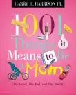 1001 Things it Means to Be a Mom synopsis, comments