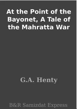 at the point of the bayonet, a tale of the mahratta war book cover image