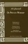 Al-Ghazzali On Private Worship synopsis, comments