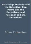 Mississippi Outlaws and the Detective, Don Pedro and the Detectives, and Poisoner and the Detectives synopsis, comments