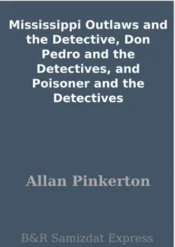 mississippi outlaws and the detective, don pedro and the detectives, and poisoner and the detectives book cover image