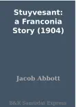 Stuyvesant: a Franconia Story (1904) sinopsis y comentarios