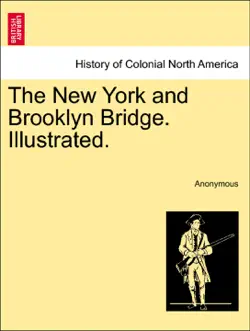the new york and brooklyn bridge. illustrated. imagen de la portada del libro