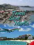 St. Martin and St. Maarten: Illustrated Travel Guide, French and Dutch Phrasebooks and Maps (Mobi Travel) sinopsis y comentarios