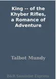 King -- of the Khyber Rifles, a Romance of Adventure synopsis, comments