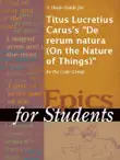 A Study Guide for Titus Lucretius Carus's "De rerum natura (On the Nature of Things)" sinopsis y comentarios