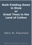 Ruth Fielding Down in Dixie or Great Tmes in the Land of Cotton sinopsis y comentarios