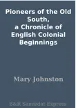 Pioneers of the Old South, a Chronicle of English Colonial Beginnings synopsis, comments