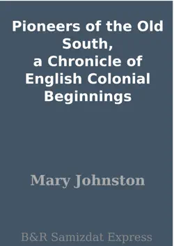 pioneers of the old south, a chronicle of english colonial beginnings book cover image