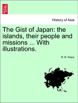 the gist of japan: the islands, their people and missions ... with illustrations. imagen de la portada del libro