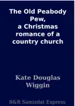 The Old Peabody Pew, a Christmas romance of a country church synopsis, comments