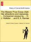 The Meears Prize Essay Utah: Her attractions and resources. ... Companion essays by ... O. J. Hollister ... and S. A. Kenner. sinopsis y comentarios