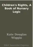 Children's Rights, A Book of Nursery Logic sinopsis y comentarios