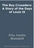 The Boy Crusaders: A Story of the Days of Louis IX sinopsis y comentarios