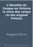 L'Alouette du Casque ou Victoria la mère des camps (in the original French) sinopsis y comentarios