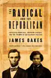 The Radical and the Republican: Frederick Douglass, Abraham Lincoln, and the Triumph of Antislavery Politics sinopsis y comentarios
