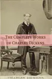 The Complete Works of Charles Dickens (with commentary, plot summaries, and biography on Dickens)