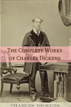 the complete works of charles dickens (with commentary, plot summaries, and biography on dickens) book cover image