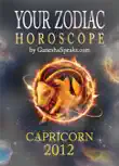 Your Zodiac Horoscope by GaneshaSpeaks.com: CAPRICORN 2012 sinopsis y comentarios