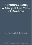 Humphrey Bold, a Story of the Time of Benbow synopsis, comments