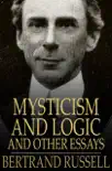 Mysticism and Logic and Other Essays book summary, reviews and download