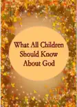 What All Children Should Know About God reviews