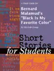 A Study Guide for Bernard Malamud's "Black Is My Favorite Color" sinopsis y comentarios