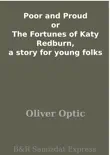 Poor and Proud or The Fortunes of Katy Redburn, a story for young folks synopsis, comments