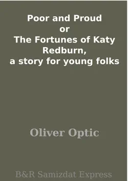 poor and proud or the fortunes of katy redburn, a story for young folks book cover image