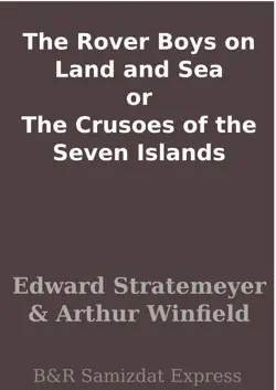 the rover boys on land and sea or the crusoes of the seven islands book cover image