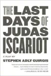 The Last Days of Judas Iscariot synopsis, comments