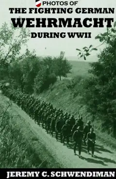 photos of the fighting german wehrmacht during world war ii book cover image