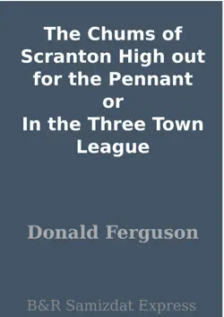 the chums of scranton high out for the pennant or in the three town league book cover image