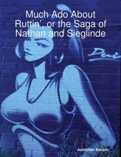 much ado about ruttin’, or the saga of nathan and sieglinde book cover image