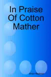 In Praise of Cotton Mather synopsis, comments