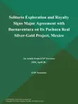 Solitario Exploration and Royalty Signs Major Agreement with Buenaventura on Its Pachuca Real Silver-Gold Project, Mexico synopsis, comments