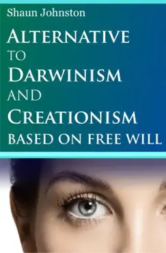 alternative to darwinism and creationism based on free will book cover image