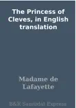 The Princess of Cleves, in English translation sinopsis y comentarios