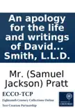 An apology for the life and writings of David Hume, Esq: with a parallel between him and the late Lord Chesterfield: to which is added an address to one of the people called Christians. By way of reply to his letter to Adam Smith, L.L.D. sinopsis y comentarios