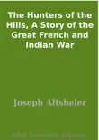 The Hunters of the Hills, A Story of the Great French and Indian War sinopsis y comentarios