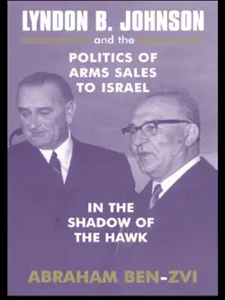 lyndon b. johnson and the politics of arms sales to israel book cover image