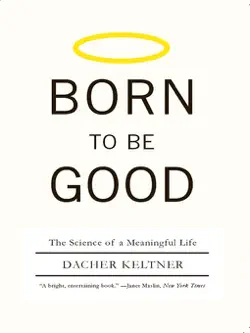 born to be good: the science of a meaningful life book cover image