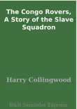 The Congo Rovers, A Story of the Slave Squadron synopsis, comments