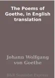 The Poems of Goethe, in English translation synopsis, comments