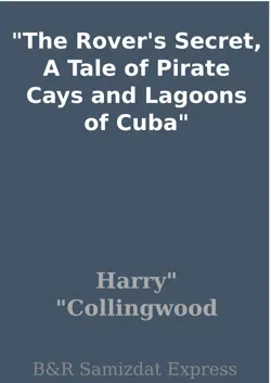 the rover's secret, a tale of pirate cays and lagoons of cuba imagen de la portada del libro