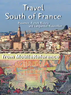 south of france travel guide: provence, french riviera and languedoc-roussillon: avignon, marseille, monaco, nice, antibes, montpellier, nimes, perpignan, cannes, arles. illustrated guide, phrasebook and maps (mobi travel) book cover image