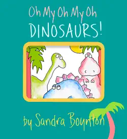 oh my oh my oh dinosaurs! book cover image